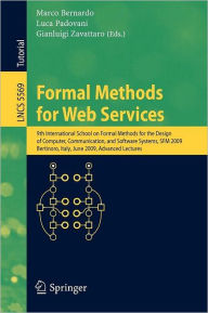 Title: Formal Methods for Web Services: 9th International School on Formal Methods for the Design of Computer, Communication and Software Systems, SFM 2009, Bertinoro, Italy, June 1-6, 2009, Advanced Lectures, Author: Marco Bernardo