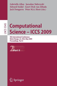 Title: Computational Science - ICCS 2009: 9th International Conference Baton Rouge, LA, USA, May 25-27, 2009 Proceedings, Part II / Edition 1, Author: Gabrielle Allen