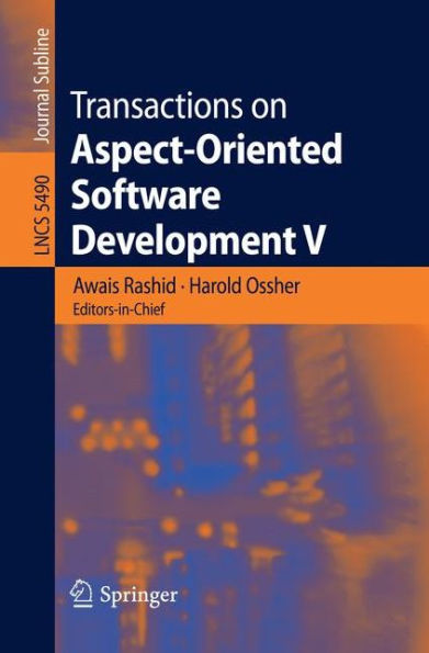 Transactions on Aspect-Oriented Software Development V: Focus: Aspects, Dependencies and Interactions / Edition 1
