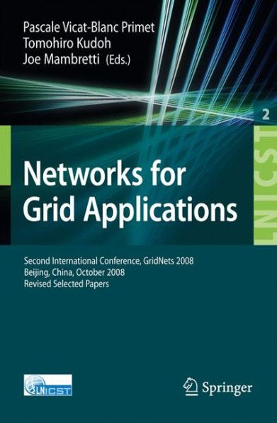 Networks for Grid Applications: Second International Conference, GridNets 2008, Beijing, China, October 8-10, 2008. Revised Selected Papers / Edition 1