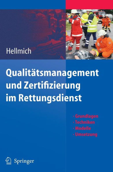 Qualitï¿½tsmanagement und Zertifizierung im Rettungsdienst: Grundlagen, Techniken, Modelle, Umsetzung / Edition 1