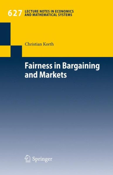 Fairness in Bargaining and Markets / Edition 1