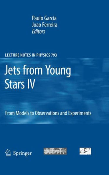 Jets from Young Stars IV: From Models to Observations and Experiments / Edition 1