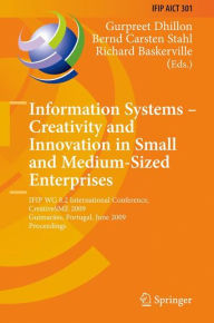Title: Information Systems -- Creativity and Innovation in Small and Medium-Sized Enterprises: IFIP WG 8.2 International Conference, CreativeSME 2009, Guimaraes, Portugal, June 21-24, 2009, Proceedings / Edition 1, Author: Gurpreet Dhillon