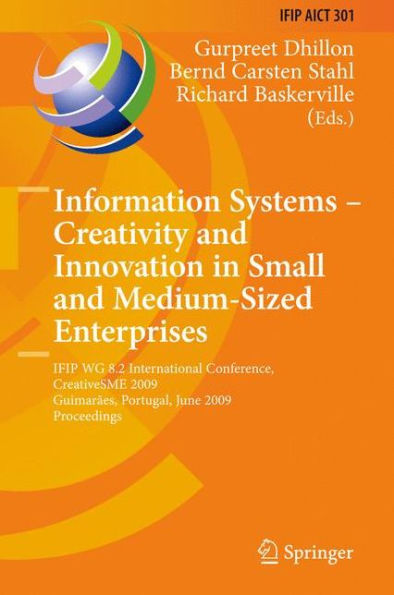 Information Systems -- Creativity and Innovation in Small and Medium-Sized Enterprises: IFIP WG 8.2 International Conference, CreativeSME 2009, Guimaraes, Portugal, June 21-24, 2009, Proceedings