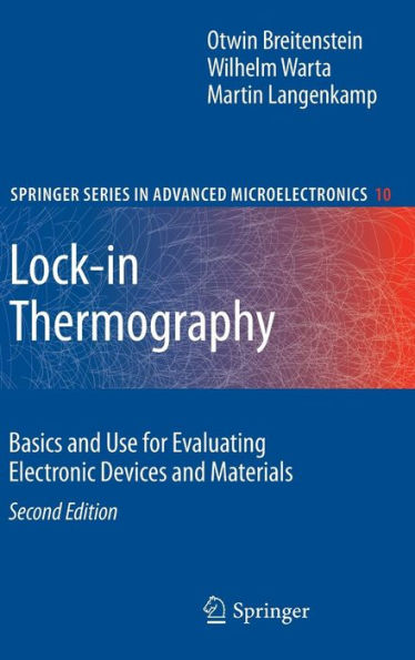 Lock-in Thermography: Basics and Use for Evaluating Electronic Devices and Materials / Edition 2