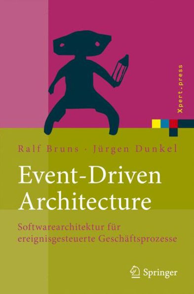 Event-Driven Architecture: Softwarearchitektur fï¿½r ereignisgesteuerte Geschï¿½ftsprozesse / Edition 1