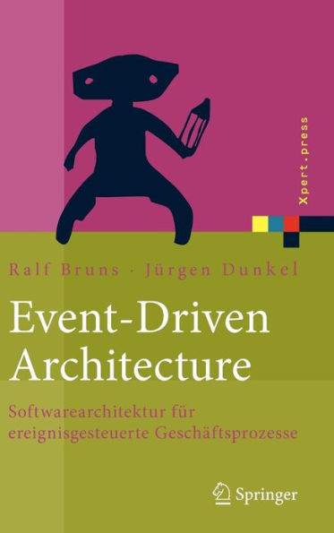 Event-Driven Architecture: Softwarearchitektur fï¿½r ereignisgesteuerte Geschï¿½ftsprozesse / Edition 1