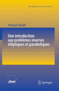 Title: Une introduction aux problï¿½mes inverses elliptiques et paraboliques / Edition 1, Author: Mourad Choulli