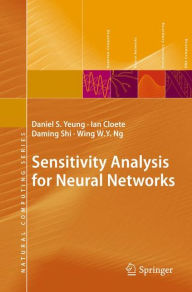 Title: Sensitivity Analysis for Neural Networks / Edition 1, Author: Daniel S. Yeung