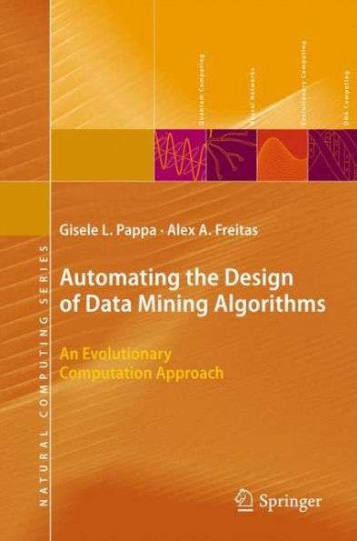 Automating the Design of Data Mining Algorithms: An Evolutionary Computation Approach / Edition 1