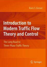 Title: Introduction to Modern Traffic Flow Theory and Control: The Long Road to Three-Phase Traffic Theory / Edition 1, Author: Boris S. Kerner