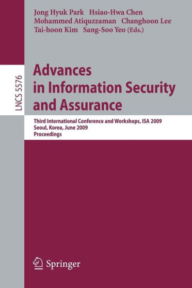 Advances in Information Security and Assurance: Third International Conference and Workshops, ISA 2009, Seoul, Korea, June 25-27, 2009. Proceedings / Edition 1