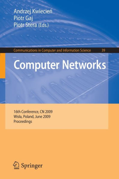 Computer Networks: 16th Conference, CN 2009, Wisla, Poland, June 16-20, 2009. Proceedings / Edition 1