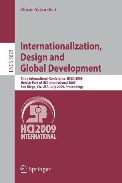 Internationalization, Design and Global Development: Third International Conference, IDGD 2009, Held as Part of HCI International 2009, San Diego, CA, USA,July 19-24, 2009, Proceedings / Edition 1