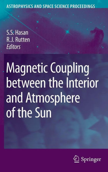 Magnetic Coupling between the Interior and Atmosphere of the Sun / Edition 1