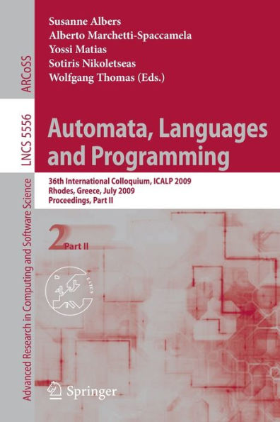 Automata, Languages and Programming: 36th International Colloquium, ICALP 2009, Rhodes, Greece, July 5-12, 2009, Proceedings, Part II / Edition 1