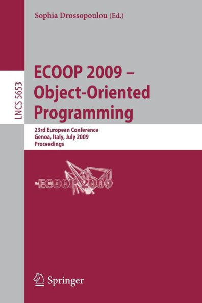ECOOP 2009 -- Object-Oriented Programming: 23rd European Conference, Genoa, Italy, July 6-10, 2009, Proceedings