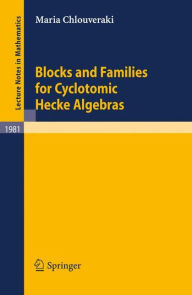 Title: Blocks and Families for Cyclotomic Hecke Algebras / Edition 1, Author: Maria Chlouveraki