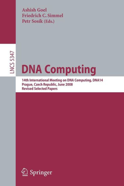 DNA Computing: 14th International Meeting on DNA Computing, DNA 14, Prague, Czech Republic, June 2-9, 2008. Revised Selected Papers