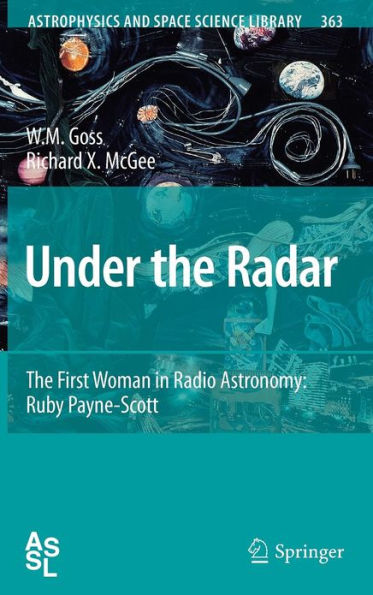 Under the Radar: The First Woman in Radio Astronomy: Ruby Payne-Scott / Edition 1