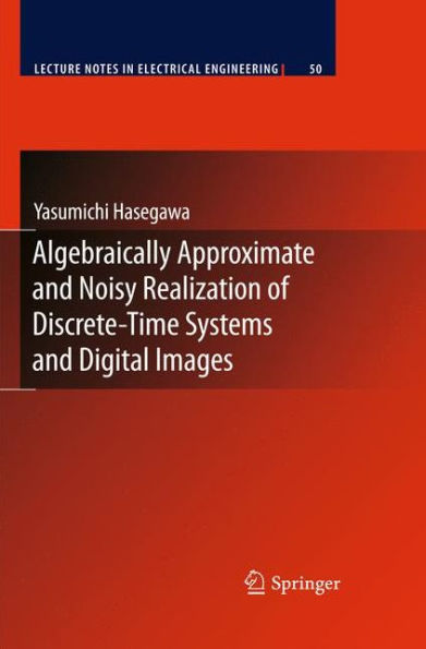 Algebraically Approximate and Noisy Realization of Discrete-Time Systems and Digital Images / Edition 1