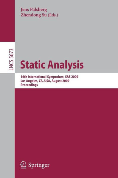 Static Analysis: 16th International Symposium, SAS 2009, Los Angeles, CA, USA, August 9-11, 2009, Proceedings