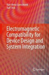 Title: Electromagnetic Compatibility for Device Design and System Integration / Edition 1, Author: Karl-Heinz Gonschorek