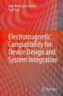 Electromagnetic Compatibility for Device Design and System Integration / Edition 1