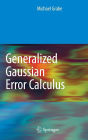 Generalized Gaussian Error Calculus / Edition 1