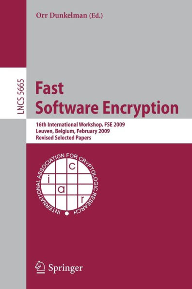 Fast Software Encryption: 16th International Workshop, FSE 2009 Leuven, Belgium, February 22-25, 2009 Revised Selected Papers / Edition 1