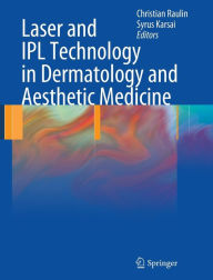 Title: Laser and IPL Technology in Dermatology and Aesthetic Medicine / Edition 1, Author: Christian Raulin