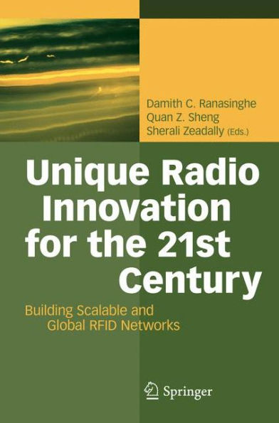 Unique Radio Innovation for the 21st Century: Building Scalable and Global RFID Networks / Edition 1