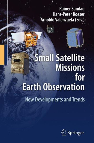 Small Satellite Missions for Earth Observation: New Developments and Trends / Edition 1