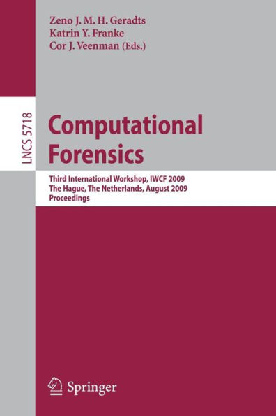 Computational Forensics: Third International Workshop, IWCF 2009, The Hague, The Netherlands, August 13-14, 2009, Proceedings / Edition 1