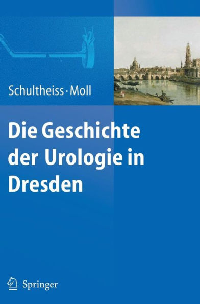 Die Geschichte der Urologie in Dresden / Edition 1