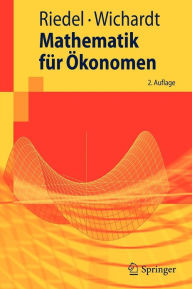 Title: Mathematik für Ökonomen / Edition 2, Author: Frank Riedel