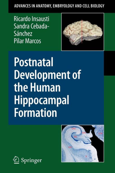 Postnatal Development of the Human Hippocampal Formation / Edition 1