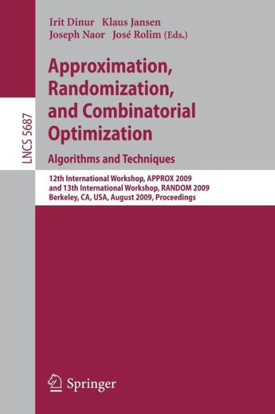 Approximation, Randomization, and Combinatorial Optimization. Algorithms and Techniques: 12th International Workshop, APPROX 2009, and 13th International Workshop, RANDOM 2009, Berkeley, CA, USA, August, 21-23, 2009, Proceedings / Edition 1