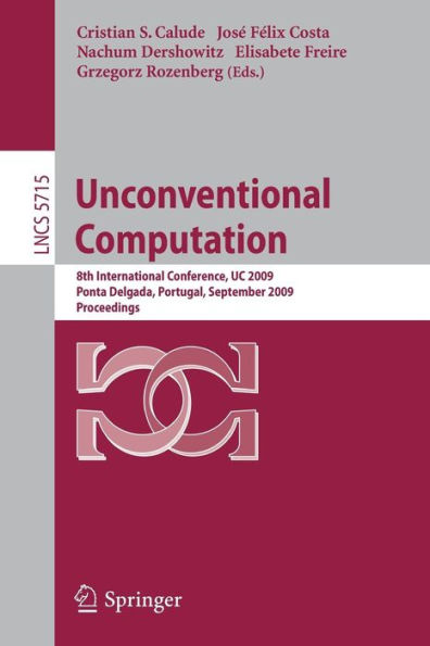 Unconventional Computation: 8th International Conference, UC 2009, Ponta Delgada, Portugal, September 7-11, 2009, Proceedings