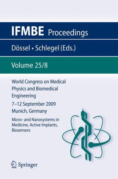 World Congress on Medical Physics and Biomedical Engineering September 7 - 12, 2009 Munich, Germany: Vol. 25/VIII Micro- and Nanosystems in Medicine, Active Implants, Biosensors / Edition 1