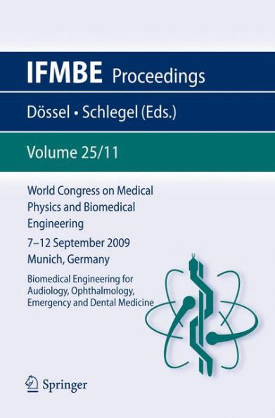 World Congress on Medical Physics and Biomedical Engineering September 7 - 12, 2009 Munich, Germany: Vol. 25/XI Biomedical Engineering for Audiology, Ophthalmology, Emergency and Dental Medicine / Edition 1