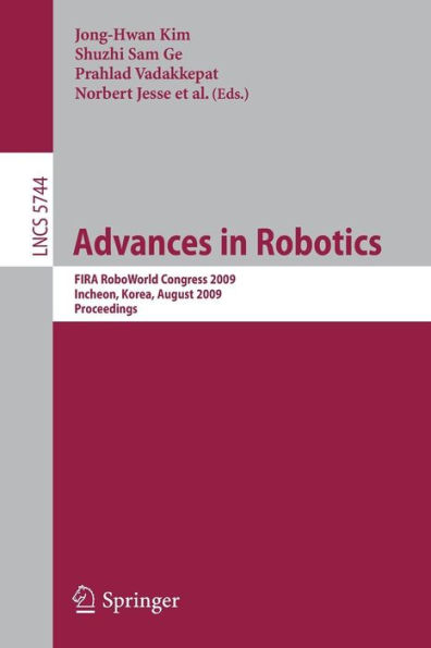 Advances in Robotics: FIRA RoboWorld Congress 2009, Incheon, Korea, August 16-20, 2009, Proceedings / Edition 1