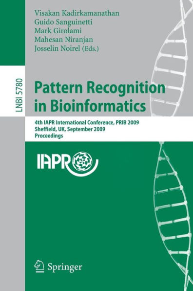 Pattern Recognition in Bioinformatics: 4th IAPR International Conference, PRIB 2009, Sheffield, UK, September 7-9, 2009, Proceedings