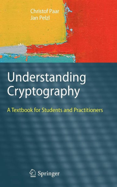 Understanding Cryptography: A Textbook for Students and Practitioners / Edition 1