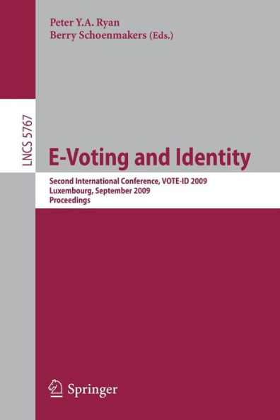 E-Voting and Identity: Second International Conference, VOTE-ID 2009, Luxembourg, September 7-8, 2009, Proceedings / Edition 1