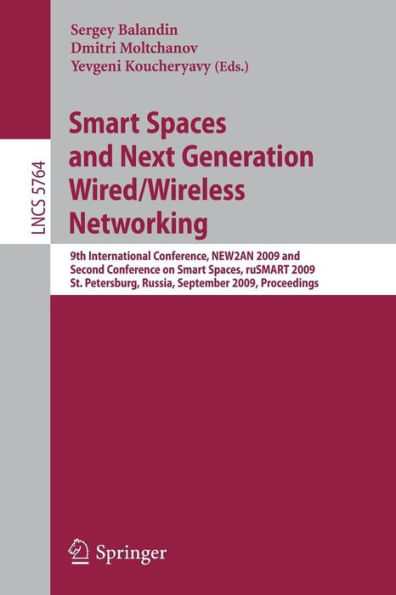 Smart Spaces and Next Generation Wired/Wireless Networking: 9th International Conference, NEW2AN 2009 and Second Conference on Smart Spaces, ruSMART 2009, St. Petersburg, Russia, September 15-18, 2009, Proceedings