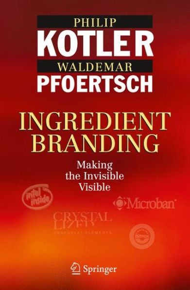 Ingredient Branding: Making the Invisible Visible / Edition 1