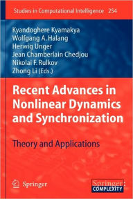 Title: Recent Advances in Nonlinear Dynamics and Synchronization: Theory and Applications / Edition 1, Author: Kyandoghere Kyamakya