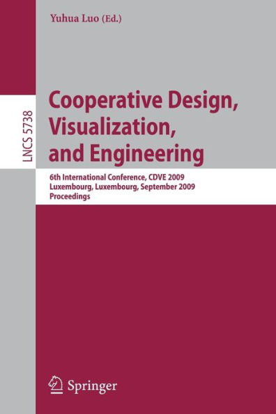 Cooperative Design, Visualization, and Engineering: 6th International Conference, CDVE 2009, Luxembourg, Luxembourg, September 20-23, 2009, Proceedings / Edition 1